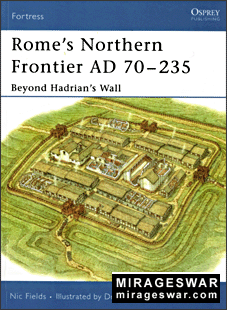 Osprey - Fortress 31 - Rome's Northern Frontier AD 70-235 Beyond Hadrian's Wall