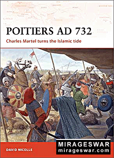 Osprey Campaign 190 Poitiers AD 732-Charles Martel turns the Islamic tide