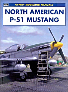North American P-51 Mustang (OSPREY Modelling manuals)