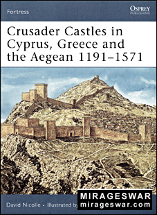 Osprey Fortress 59 - Crusader Castles in Cyprus, Greece and the Aegean 1191-1571