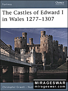 Osprey Fortress 64 - The Castles of Edward I in Wales 1277-1307