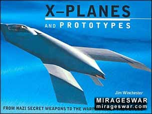 X-Planes and Prototypes-From Nazi Secret Weapons To The Warplanes Of The Future