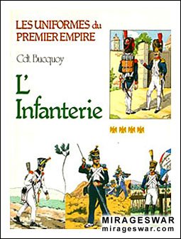 Les uniformes du Premier Empire Tome 4: L'Infanterie de Ligne et L'Infanterie L&#233;g&#232;re