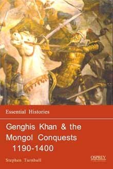 Osprey Essential Histories 57 - Genghis Khan & the Mongol Conquests 1190–1400