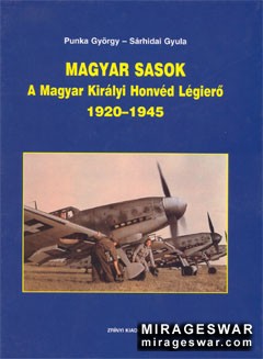  Magyar sasok A Magyar Kiralyi Honved Legiero 1920-1945 [Zriyi Kiado]