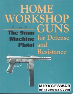 Home Workshop Guns Firearms Vol4-The 9mm Machine Pistol