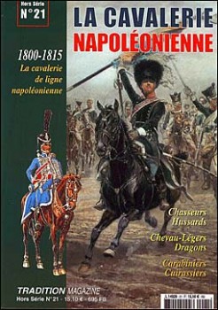 Tradition Magazine Hors Serie 21 - La Cavalerie De Napoleonienne 1800-1815