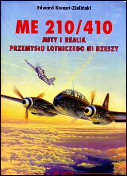 Kagero Air Show - Messerschmitt Me 210/410. Mity i realia przemys&#322;u lotniczego III Rzeszy