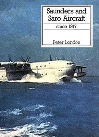 Saunders and Saro Aircraft Since 1917 (Peter London)