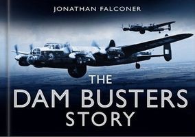 The Dam Busters Story (Jonathan Falconer)