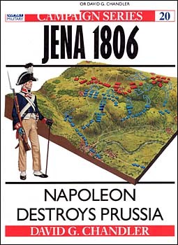 Osprey Campaign 20 - Jena 1806: Napoleon Destroys Prussia