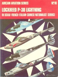 Aircam Aviation Series No. 10: Lockheed P-38 Lightning in USAAF, French, Italian, Chinese Nationalist Service