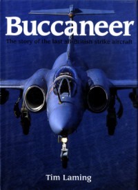 Buccaneer: The Story of the Last All-British Strike Aircraft
