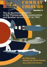 SAM Combat Colours Number 5: The de Havilland Mosquito in RAF Photographic Reconnaissance and Bomber Service: 1941-1945