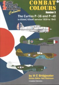 SAM Combat Colours Number 3: The Curtiss P 36 and P 40 in USAAC/USAAF Service 1939-1945