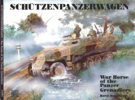Schiffer Military History Vol. 56: Schutzenpanzerwagen: War Horse of the Panzer Grenadiers