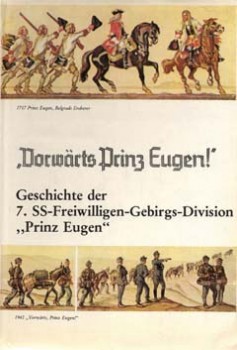 "Vorw&#228;rts Prinz Eugen!" Geschichte der 7. SS-Freiwilligen-Gebirgs-Division "Prinz Eugen" [Munin-Verlag GmbH]