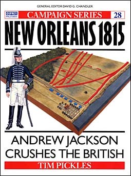 Osprey Campaign 28 - New Orleans 1815: Andrew Jackson Crushes the British