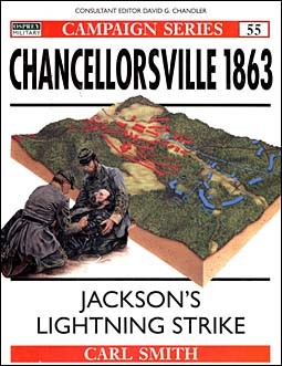 Osprey Campaign 55 - Chancellorsville 1863 - Jackson's Lightning Strike