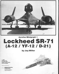 Lockheed SR-71 (A-12 / YF-12 / D-21) (Aerofax Minigraph 01)