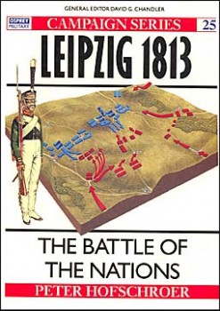 Osprey Campaign 25 - Leipzig 1813 - The Battle Of The Nations