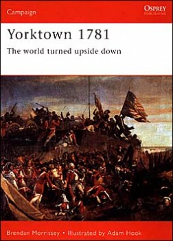 Osprey Campaign 47 - Yorktown 1781 - The World Turned Upside Down