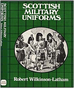 Scottish Military Uniforms (Robert Wilkinson-Latham)