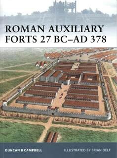 Osprey Fortress 83 - Roman Auxiliary Forts 27 BC-AD 378