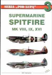 Spitfire Mk.VIII, IX,XVI (Seria Pod Lupa - 3)