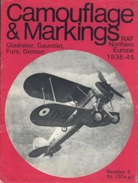 Camouflage & Markings Number 5: Gladiator, Gauntlet, Fury, Demon. RAF Northern Europe 1936 - 45