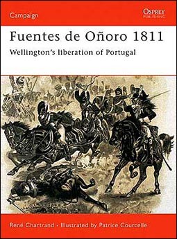 Osprey Campaign 99 - Fuentes de Onoro 1810: Wellingtons liberation of Portugal