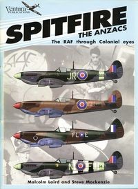 Classic Warbirds No.2: Spitfire the ANZACS. The RAF Through Colonial Eyes