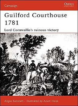 Osprey Campaign 109 - Guilford Courthouse 1781: Lord Cornwallis's Ruinous Victory
