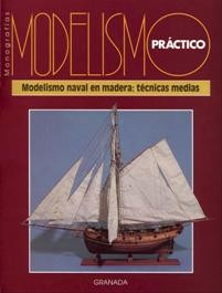 Monografias Modelismo Practico - Modelismo Naval en Madera: Tecnicas Medias 