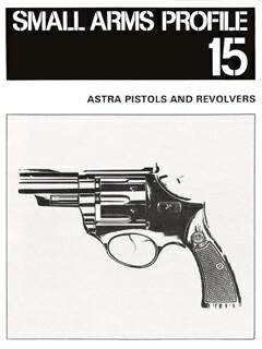 Small Arms Profile 15-Astra Pistols & Revolvers