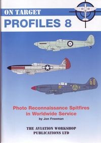 On Target Profiles No 8: Photo Reconnaissance Spitfires