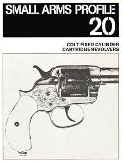 Small Arms Profile 20 - Colt Fixed Cylinders
