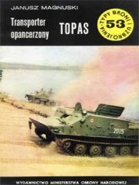 Typy Broni i Uzbrojenia 53 - Transporter opancerzony TOPAS
