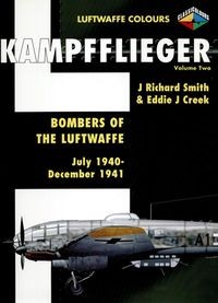Kampfflieger Volume 2: Bombers of the Luftwaffe July 1940 - December 1941 (Luftwaffe Colours)