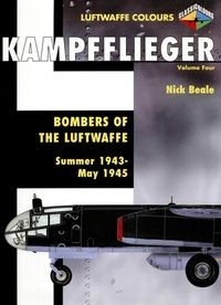 Kampfflieger Volume 4: Bombers of the Luftwaffe Summer 1943 - May 1945 (Luftwaffe Colours)