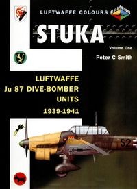 Stuka Volume One: Luftwaffe Ju 87 Dive-Bomber Units 1939-1941 (Luftwaffe Colours)