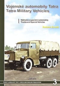 Vojenske automobily Tatra v letech 1918 az 1945: nakladni a specialni automobily / Tatra military vehicles from 1918 to 1945: Trucks and Special Vehicles
