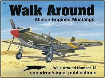 Squadron/Signal - Allison Engined Mustangs (Walk Around 5513)