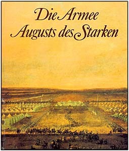 Die Armee Augusts des Starken ( Reinhold Muller )