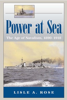 Power at Sea: The Age of Navalism, 1890-1918