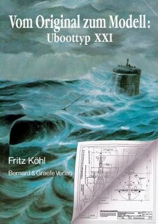 U boot typ XXI [Vom Original zum Modell Bernard & Graefe]