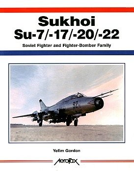 Sukhoi Su-7,-17,-20,-22 [Aerofax]