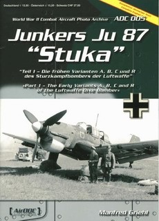 Junkers Ju 87 "Stuka" (Part 1): The Early Variants A,B,C and R (WW2 Combat Aircraft Photo Archive 005)