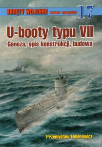 U-booty typu VII Geneza, opis konstrukcji, budowa [Okrety Wojenne numer specjalny 17]