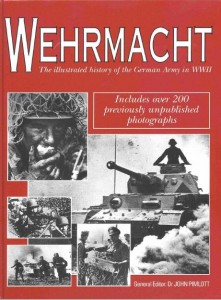 Wehrmacht The Illustrated history of the German Army in WWII